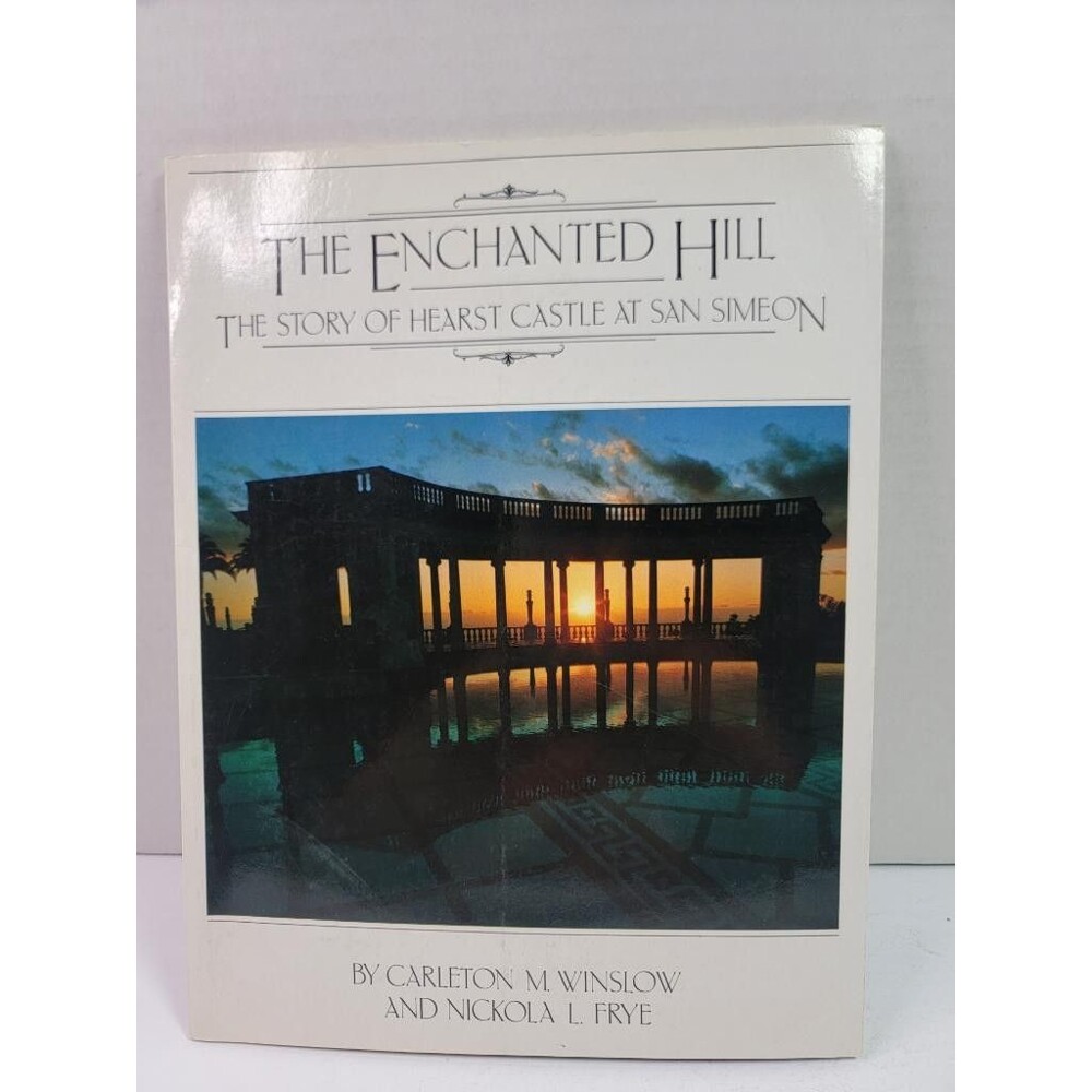 The Enchanted Hill Hearst Castle San Simeon Carleton Winslow Nickola Frye Book